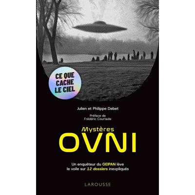Philippe Debet Mystères Ovni : Un Enquêteur Du Geipan Dévoile 12 Dossiers Étranges - Publicité Philippe Debet Mystères Ovni : Un Enquêteur Du Geipan Dévoile 12 Dossiers Étranges - Publicité