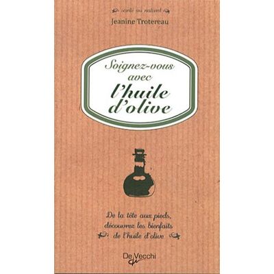 Janine Trotereau Soignez-Vous Avec L'Huile D'Olive : De La Tête Aux Pieds, Découvrez Les Bienfaits De L'Huile D'Olive - Publicité Janine Trotereau Soignez-Vous Avec L'Huile D'Olive : De La Tête Aux Pieds, Découvrez Les Bienfaits De L'Huile D'Olive - Publicité