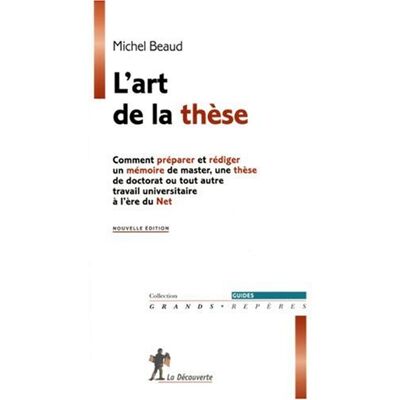 Michel Beaud L'Art De La Thèse : Comment Préparer Et Rédiger Un Mémoire De Master, Une Thèse De Doctorat Ou Tout Autre Travail Universitaire À L'Ère Du Net - Publicité Michel Beaud L'Art De La Thèse : Comment Préparer Et Rédiger Un Mémoire De Master, Une Thèse De Doctorat Ou Tout Autre Travail Universitaire À L'Ère Du Net - Publicité