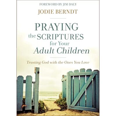 Jodie Berndt Praying The Scriptures For Your Adult Children: Trusting God With The Ones You Love - Publicité Jodie Berndt Praying The Scriptures For Your Adult Children: Trusting God With The Ones You Love - Publicité