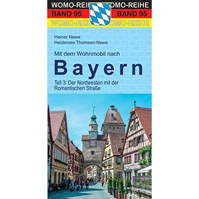 Heiner Newe Mit Dem Wohnmobil Nach Bayern: Teil 3: Der Nordwesten (Womo-Reihe) - Publicité Heiner Newe Mit Dem Wohnmobil Nach Bayern: Teil 3: Der Nordwesten (Womo-Reihe) - Publicité