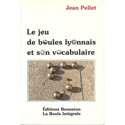 Jean Pellet Le Jeu De Boules Lyonnais Et Son Vocabulaire - Publicité Jean Pellet Le Jeu De Boules Lyonnais Et Son Vocabulaire - Publicité