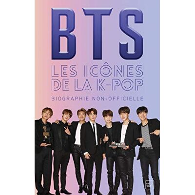 Bts : Les Icônes De La K-Pop : Biographie Non-Officielle - Publicité Bts : Les Icônes De La K-Pop : Biographie Non-Officielle - Publicité