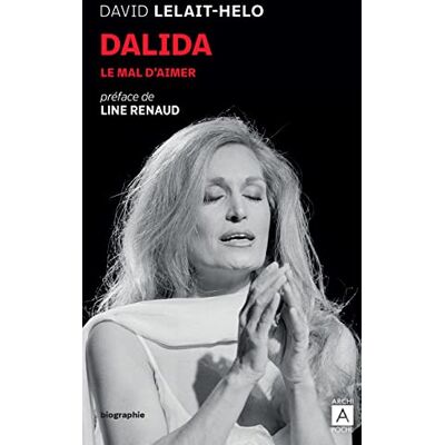 David Lelait-Helo Dalida : Le Mal D'Aimer : Biographie - Publicité David Lelait-Helo Dalida : Le Mal D'Aimer : Biographie - Publicité