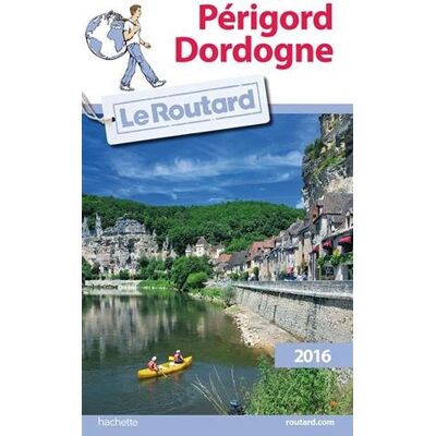 Le Routard Périgord-Dordogne : 2016 - Publicité Le Routard Périgord-Dordogne : 2016 - Publicité