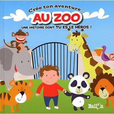 Ballon Crée Ton Aventure... Au Zoo : Une Histoire Dont Tu Es Le Héros ! - Publicité Ballon Crée Ton Aventure... Au Zoo : Une Histoire Dont Tu Es Le Héros ! - Publicité