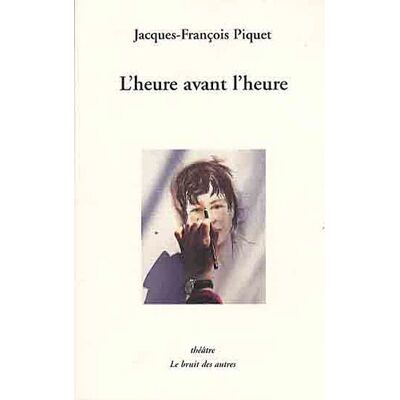 Jacques-François Piquet L'Heure Avant L'Heure - Publicité Jacques-François Piquet L'Heure Avant L'Heure - Publicité