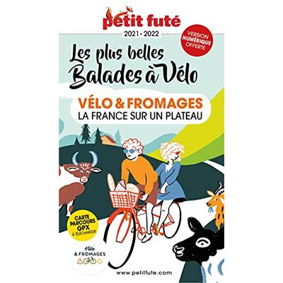 Petit Futé Vélo & Fromages, La France Sur Un Plateau : Les Plus Belles Balades À Vélo : 2021-2022 - Publicité Petit Futé Vélo & Fromages, La France Sur Un Plateau : Les Plus Belles Balades À Vélo : 2021-2022 - Publicité