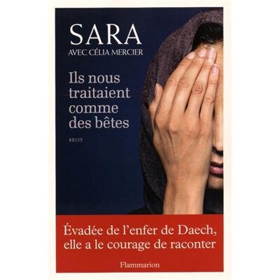 Sara Ils Nous Traitaient Comme Des Bêtes : Récit - Publicité Sara Ils Nous Traitaient Comme Des Bêtes : Récit - Publicité