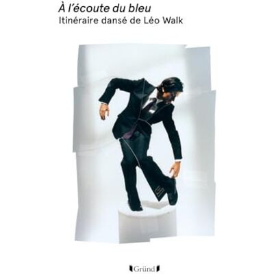 A L'Écoute Du Bleu : Itinéraire Dansé De Léo Walk - Publicité A L'Écoute Du Bleu : Itinéraire Dansé De Léo Walk - Publicité