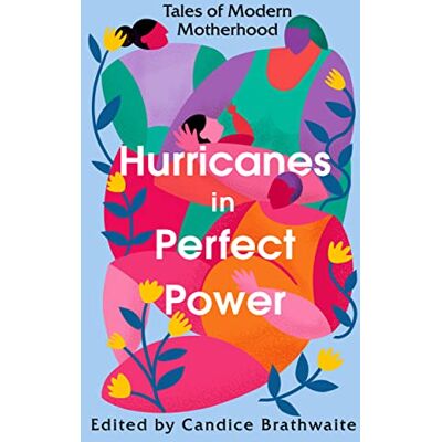 Various Hurricanes In Perfect Power: Tales Of Modern Motherhood - Publicité Various Hurricanes In Perfect Power: Tales Of Modern Motherhood - Publicité