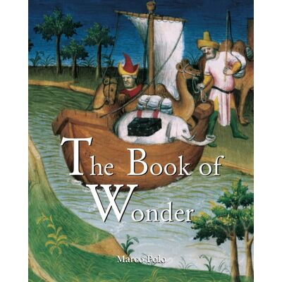 The Book Of Wonder: Marco Polo'S Travelogue As A Reflection Of European Worldviews In The 15th Century - Publicité The Book Of Wonder: Marco Polo'S Travelogue As A Reflection Of European Worldviews In The 15th Century - Publicité