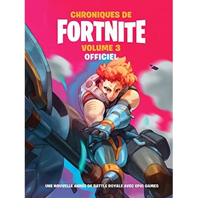 Chroniques De Fortnite : Officiel. Vol. 3. Une Nouvelle Année De Battle Royale Avec Epic Games - Publicité Chroniques De Fortnite : Officiel. Vol. 3. Une Nouvelle Année De Battle Royale Avec Epic Games - Publicité