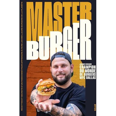 Joannes Richard Master Burger : Recettes Et Secrets D'Un Passionné Pour Apprendre À Faire Les Meilleurs Burgers De La Planète - Publicité Joannes Richard Master Burger : Recettes Et Secrets D'Un Passionné Pour Apprendre À Faire Les Meilleurs Burgers De La Planète - Publicité