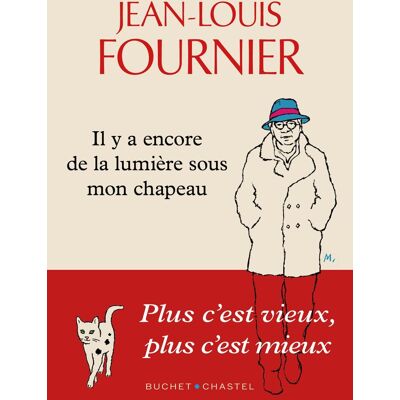 Jean-Louis Fournier Il Y A Encore De La Lumière Sous Mon Chapeau : Plus C'Est Vieux, Plus C'Est Mieux - Publicité Jean-Louis Fournier Il Y A Encore De La Lumière Sous Mon Chapeau : Plus C'Est Vieux, Plus C'Est Mieux - Publicité