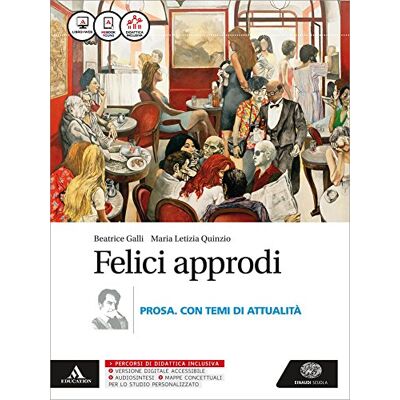 Felici Approdi. Prosa Con Temi Attualità. Con Scuola Di Scrittura. Per Le Scuole Superiori. Con E-Book. Con Espansione Online - Publicité Felici Approdi. Prosa Con Temi Attualità. Con Scuola Di Scrittura. Per Le Scuole Superiori. Con E-Book. Con Espansione Online - Publicité