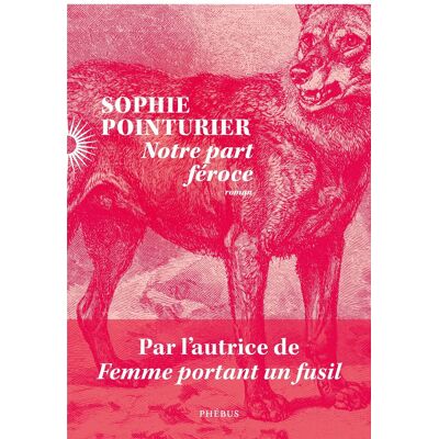 Sophie Pointurier Notre Part Féroce - Publicité Sophie Pointurier Notre Part Féroce - Publicité