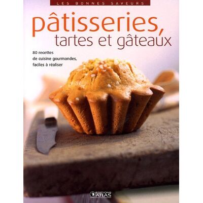 Atlas Pâtisseries, Tartes Et Gâteaux : 80 Recettes De Cuisine Gourmandes, Faciles À Réaliser - Publicité Atlas Pâtisseries, Tartes Et Gâteaux : 80 Recettes De Cuisine Gourmandes, Faciles À Réaliser - Publicité