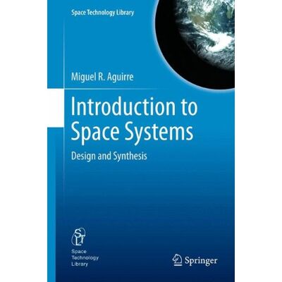 Aguirre, Miguel A. Introduction To Space Systems: Design And Synthesis (Space Technology Library) - Publicité Aguirre, Miguel A. Introduction To Space Systems: Design And Synthesis (Space Technology Library) - Publicité