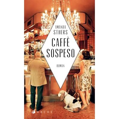 Amanda Sthers Caffè Sospeso: Begegnungen In Neapel - Publicité Amanda Sthers Caffè Sospeso: Begegnungen In Neapel - Publicité