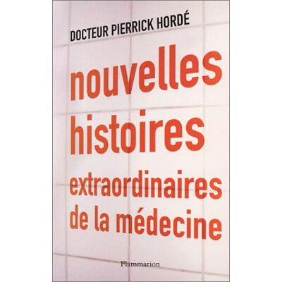 Pierrick Hordé Nouvelles Histoires Extraordinaires De La Médecine - Publicité Pierrick Hordé Nouvelles Histoires Extraordinaires De La Médecine - Publicité