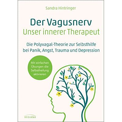 Sandra Hintringer Der Vagus-Nerv - Unser Innerer Therapeut: Die Polyvagaltheorie Zur Selbsthilfe Bei Trauma, Angst, Panik Und Depression - Mit Einfachen Übungen Die Selbstheilung Aktivieren - Publicité Sandra Hintringer Der Vagus-Nerv - Unser Innerer Therapeut: Die Polyvagaltheorie Zur Selbsthilfe Bei Trauma, Angst, Panik Und Depression - Mit Einfachen Übungen Die Selbstheilung Aktivieren - Publicité