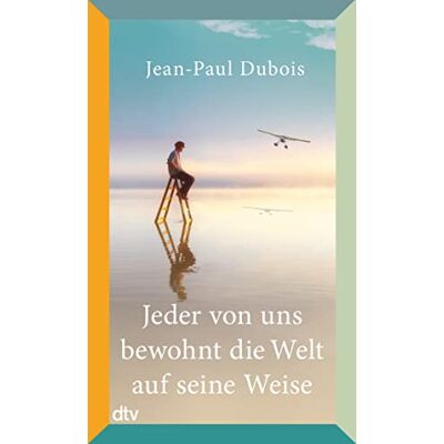 Jean-Paul Dubois Jeder Von Uns Bewohnt Die Welt Auf Seine Weise: Roman – Prix Goncourt 2019 - Publicité Jean-Paul Dubois Jeder Von Uns Bewohnt Die Welt Auf Seine Weise: Roman – Prix Goncourt 2019 - Publicité