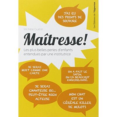 Michèle Guérin Maîtresse ! : Les Plus Belles Perles D'Enfants Entendues Par Une Institutrice - Publicité Michèle Guérin Maîtresse ! : Les Plus Belles Perles D'Enfants Entendues Par Une Institutrice - Publicité
