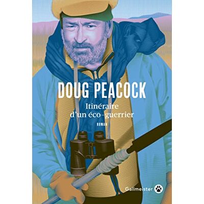Doug Peacock Itinéraire D'Un Éco-Guerrier : Récit - Publicité Doug Peacock Itinéraire D'Un Éco-Guerrier : Récit - Publicité