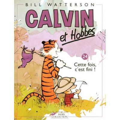 Bill Watterson Calvin Et Hobbes. Vol. 24. Cette Fois, C'Est Fini ! - Publicité Bill Watterson Calvin Et Hobbes. Vol. 24. Cette Fois, C'Est Fini ! - Publicité