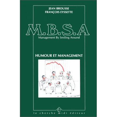 Brousse Mbsa : Management By Smiling Around. Vol. 1. Humour Et Management - Publicité Brousse Mbsa : Management By Smiling Around. Vol. 1. Humour Et Management - Publicité