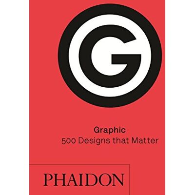 Phaidon Editors Graphic: 500 Designs That Matter - Publicité Phaidon Editors Graphic: 500 Designs That Matter - Publicité