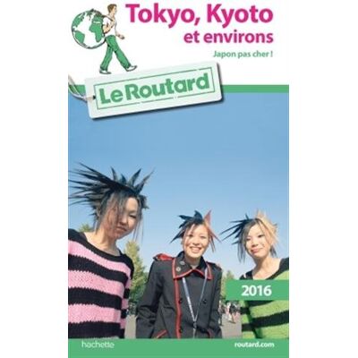 Le Routard Tokyo, Kyoto Et Environs : 2016 - Publicité Le Routard Tokyo, Kyoto Et Environs : 2016 - Publicité