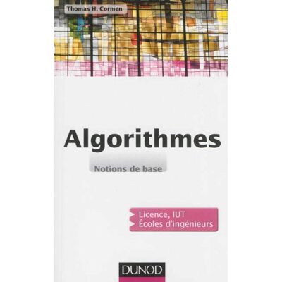 Thomas Cormen Algorithmes : Notions De Base : Licence, Iut, Écoles D'Ingénieurs - Publicité Thomas Cormen Algorithmes : Notions De Base : Licence, Iut, Écoles D'Ingénieurs - Publicité