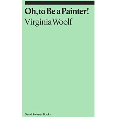 Virginia Woolf Oh, To Be A Painter! (Ekphrasis) - Publicité Virginia Woolf Oh, To Be A Painter! (Ekphrasis) - Publicité
