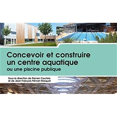 Flavien Courtois Concevoir Et Construire Un Centre Aquatique Ou Une Piscine Publique - Publicité Flavien Courtois Concevoir Et Construire Un Centre Aquatique Ou Une Piscine Publique - Publicité