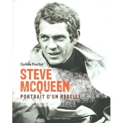Corinne Pouillot Steve Mcqueen : Portrait D'Un Rebelle - Publicité Corinne Pouillot Steve Mcqueen : Portrait D'Un Rebelle - Publicité