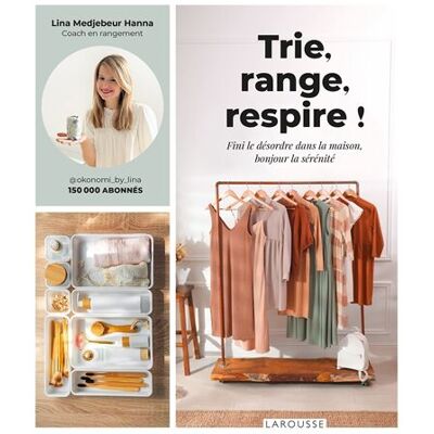 Lina Medjebeur Hanna Trie, Range, Respire ! : Fini Le Désordre Dans La Maison, Bonjour La Sérénité - Publicité Lina Medjebeur Hanna Trie, Range, Respire ! : Fini Le Désordre Dans La Maison, Bonjour La Sérénité - Publicité