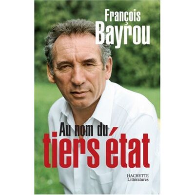 Bayrou-F Au Nom Du Tiers État - Publicité Bayrou-F Au Nom Du Tiers État - Publicité