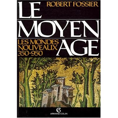 Collectif Le Moyen Age. Vol. 1. Les Mondes Nouveaux : 350-950 - Publicité Collectif Le Moyen Age. Vol. 1. Les Mondes Nouveaux : 350-950 - Publicité