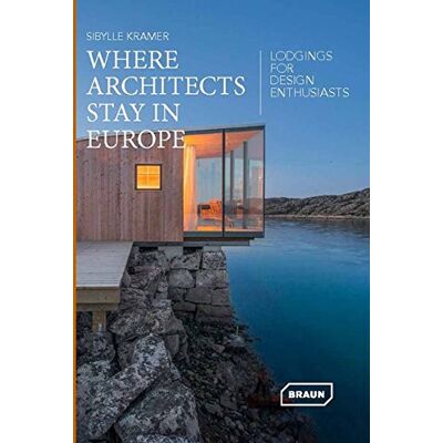 Sibylle Kramer Where Architects Stay In Europe – Lodgings For Design Enthusiasts - Publicité Sibylle Kramer Where Architects Stay In Europe – Lodgings For Design Enthusiasts - Publicité