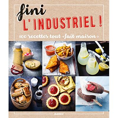 Mango Fini L'Industriel ! : 100 Recettes Tout Fait Maison - Publicité Mango Fini L'Industriel ! : 100 Recettes Tout Fait Maison - Publicité