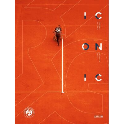 Collectif Roland-Garros Iconic : Livre Officiel. Roland-Garros Iconic : Official Book - Publicité Collectif Roland-Garros Iconic : Livre Officiel. Roland-Garros Iconic : Official Book - Publicité