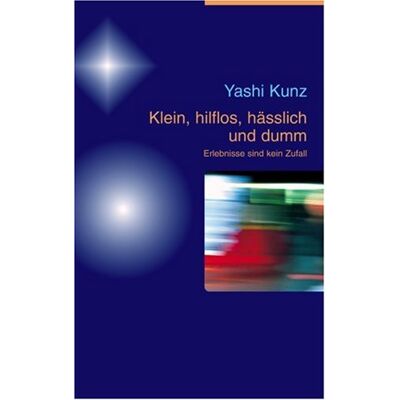Yashi Kunz Klein, Hilflos, Hässlich Und Dumm, M. Audio-Cd: Erlebnisse Sind Kein Zufall - Publicité Yashi Kunz Klein, Hilflos, Hässlich Und Dumm, M. Audio-Cd: Erlebnisse Sind Kein Zufall - Publicité