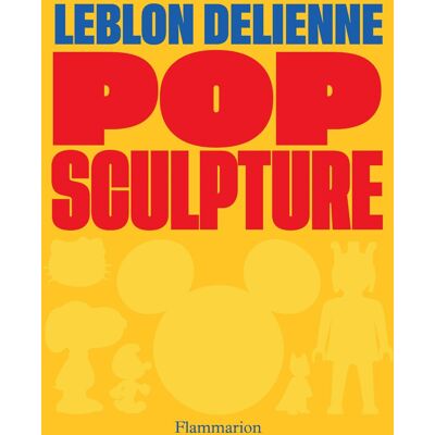 Juliette De Blegiers Pop Sculpture : Leblon Delienne - Publicité Juliette De Blegiers Pop Sculpture : Leblon Delienne - Publicité