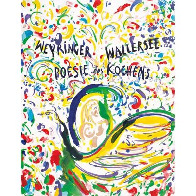 Emanuel Weyringer Poesie Des Kochens: Weyringer Wallersee - Kunstwerke Am Teller Und Auf Papier - Publicité Emanuel Weyringer Poesie Des Kochens: Weyringer Wallersee - Kunstwerke Am Teller Und Auf Papier - Publicité