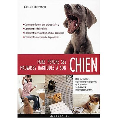 Colin Tennant Faire Perdre Ses Mauvaises Habitudes À Son Chien : Apprenez À Vous Faire Obéir Et À Gagner La Confiance De Votre Chien En Comprenant Son Comportement - Publicité Colin Tennant Faire Perdre Ses Mauvaises Habitudes À Son Chien : Apprenez À Vous Faire Obéir Et À Gagner La Confiance De Votre Chien En Comprenant Son Comportement - Publicité