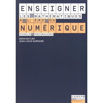 Butlen - Durpaire Enseigner Les Mathématiques À L'Ère Du Numérique : École Primaire - Publicité Butlen - Durpaire Enseigner Les Mathématiques À L'Ère Du Numérique : École Primaire - Publicité