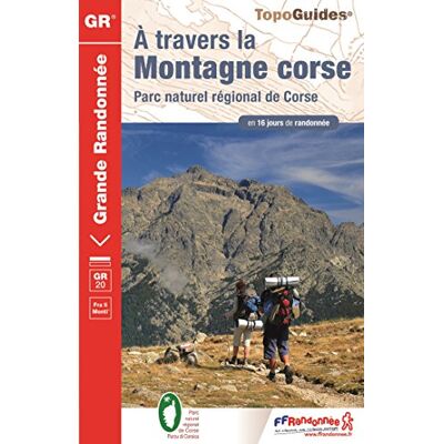 FFRP A Travers La Montagne Corse, Gr 20 : Fra Li Monti : Parc Naturel Régional De Corse En 16 Jours De Randonnée - Publicité FFRP A Travers La Montagne Corse, Gr 20 : Fra Li Monti : Parc Naturel Régional De Corse En 16 Jours De Randonnée - Publicité