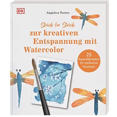 Angelica Torres Strich Für Strich Zur Kreativen Entspannung Mit Watercolor: 25 Aquarellprojekte Für Meditative Auszeiten - Publicité Angelica Torres Strich Für Strich Zur Kreativen Entspannung Mit Watercolor: 25 Aquarellprojekte Für Meditative Auszeiten - Publicité